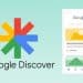 Google Discover _ Fonctionnement, Avantages et Bonnes pratiques